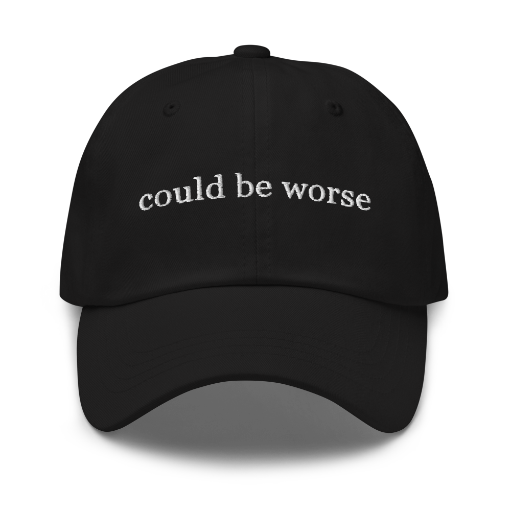 Could Be Worse | Dad hat