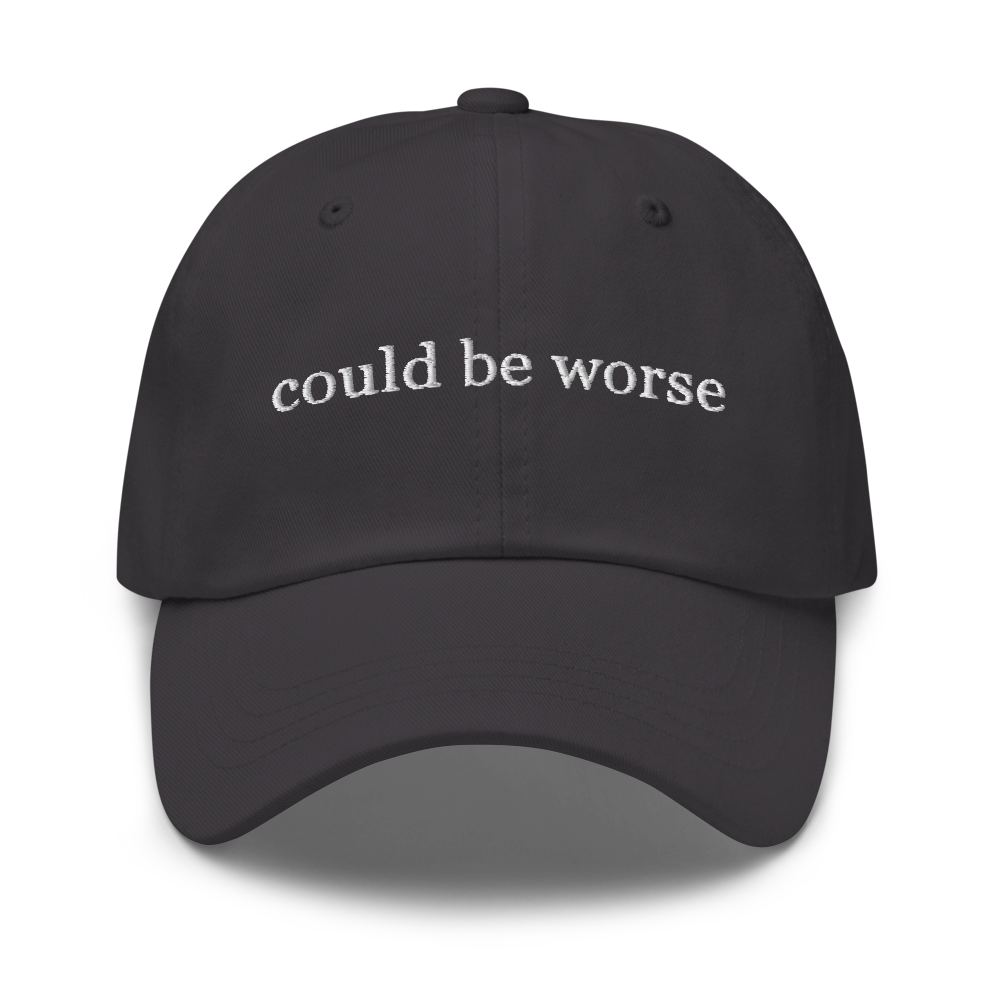 Could Be Worse | Dad hat