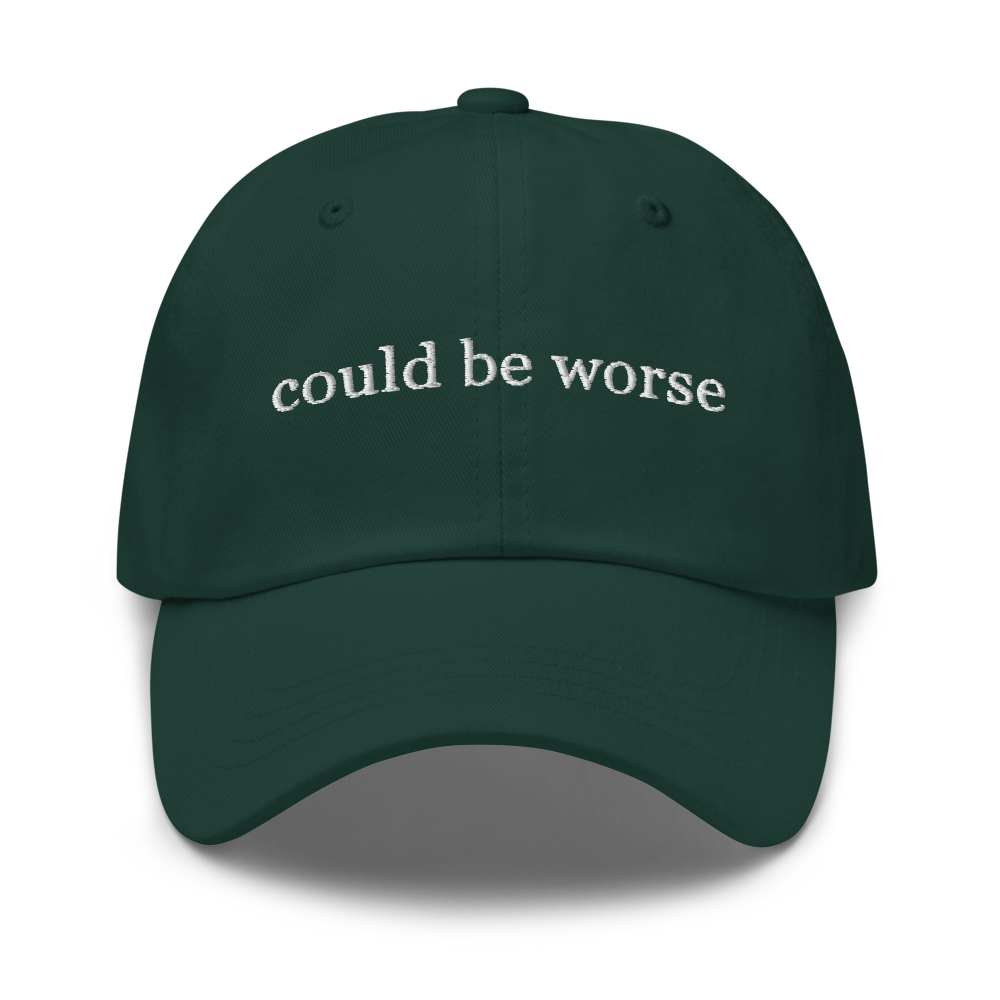 Could Be Worse | Dad hat