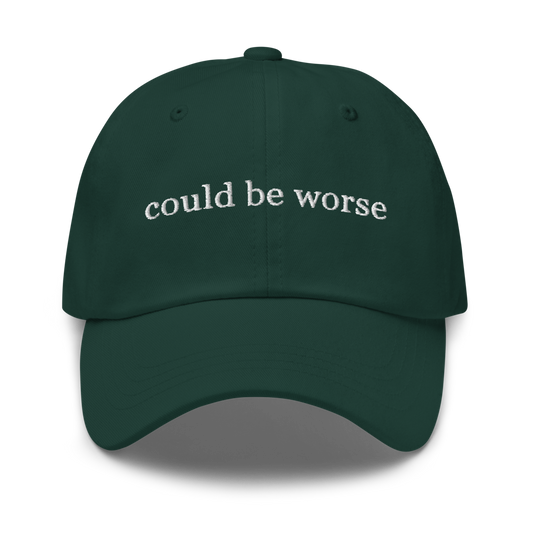 Could Be Worse | Dad hat
