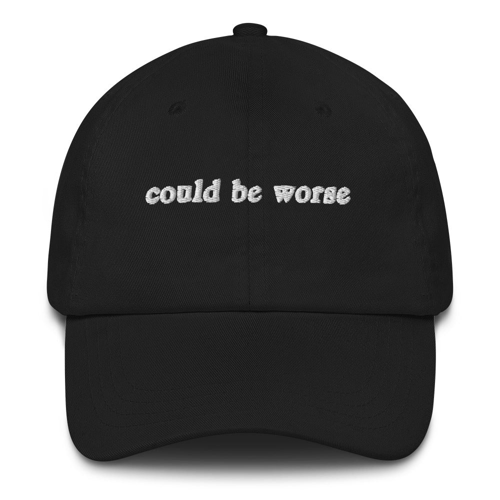 Could Be Worse Hat